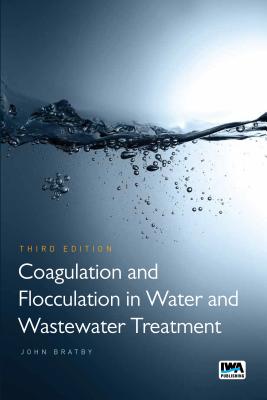 Coagulation and Flocculation in Water and Wastewater Treatment - Bratby, John