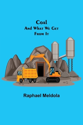 Coal; and What We Get from It - Meldola, Raphael