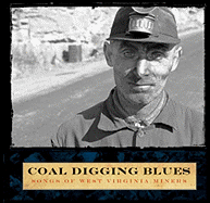 Coal Digging Blues: Songs of West Virginia Miners