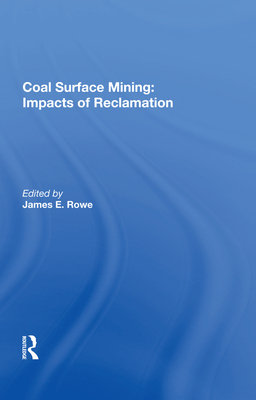 Coal Surface Mining: Impacts of Reclamation - Rowe, James E (Editor)