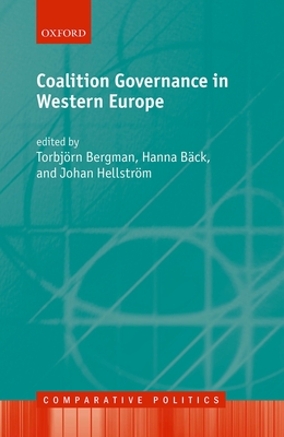 Coalition Governance in Western Europe - Bergman, Torbjrn (Editor), and Back, Hanna (Editor), and Hellstrm, Johan (Editor)