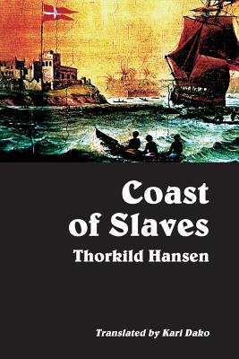 Coast of Slaves - Hansen, Thorkild, and Dako, Kari (Translated by)