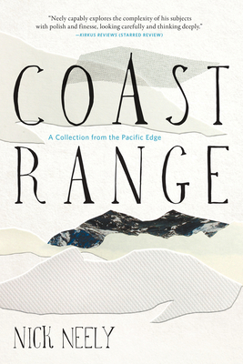 Coast Range: A Collection from the Pacific Edge - Neely, Nick