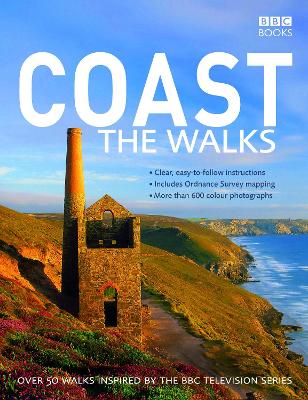 Coast: The Walks: Over 50 Walks Inspired by the BBC Television Series - BBC Books