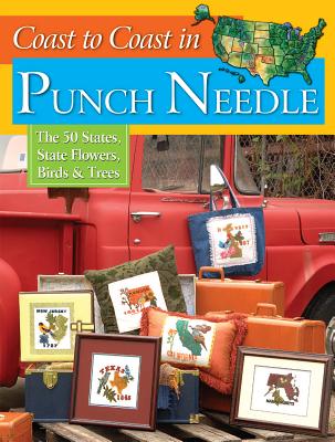 Coast to Coast in Punch Needle: The 50 States, State Flowers, Birds & Trees - Editors at Landauer Publishing
