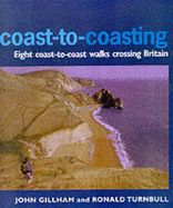 Coast-To-Coasting: Eight Coast-To-Coast Walks Crossing Britain - Gillham, John, and Turnbull, Ronald