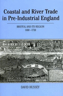 Coastal and River Trade in Pre-industrial England: Bristol and Its Region, 1680-1730