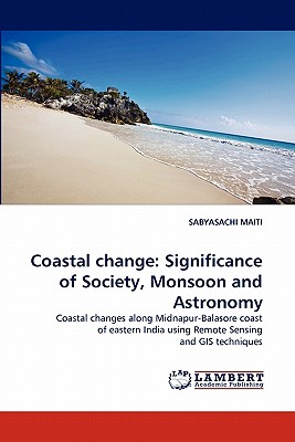 Coastal Change: Significance of Society, Monsoon and Astronomy - Maiti, Sabyasachi, PhD