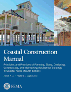 Coastal Construction Manual Volume 2: Principles and Practices of Planning, Siting, Designing, Constructing, and Maintaining Residential Buildings in