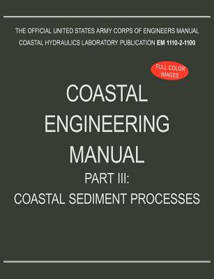 Coastal Engineering Manual Part III: Coastal Sediment Processes (EM 1110-2-1100) - U S Army Corps of Engineers