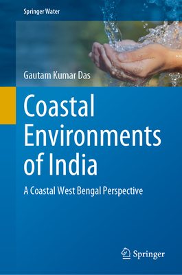 Coastal Environments of India: A Coastal West Bengal Perspective - Das, Gautam Kumar