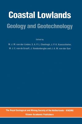 Coastal Lowlands: Geology and Geotechnology - Van Der Linden, W J M (Editor), and Cloetingh, S A P L (Editor), and Kaasschieter, J P H (Editor)