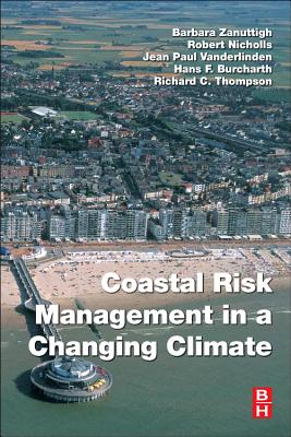 Coastal Risk Management in a Changing Climate - Zanuttigh, Barbara (Editor), and Nicholls, Robert J (Editor), and Vanderlinden, Jean-Paul (Editor)