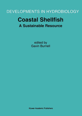Coastal Shellfish -- A Sustainable Resource: Proceedings of the Third International Conference on Shellfish Restoration, Held in Cork, Ireland, 28 September-2 October 1999 - Burnell, Gavin M (Editor)