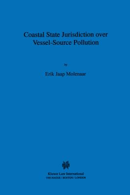 Coastal State Jurisdiction over Vessel-Source Pollution - Molenaar, Erik Jaap