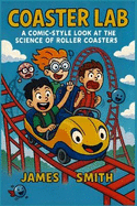 Coaster Lab: A Comic-Style Look At the Science and History of Roller Coasters