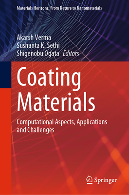 Coating Materials: Computational Aspects, Applications and Challenges - Verma, Akarsh (Editor), and Sethi, Sushanta K. (Editor), and Ogata, Shigenobu (Editor)