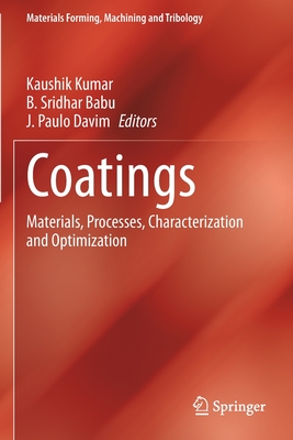Coatings: Materials, Processes, Characterization and Optimization - Kumar, Kaushik (Editor), and Babu, B. Sridhar (Editor), and Davim, J. Paulo (Editor)