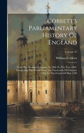 Cobbett's Parliamentary History Of England: From The Norman Conquest, In 1066 To The Year 1803. Comprising The Period From The Fourteenth Of February 1788, To The Fourth Of May 1789; Volume 27