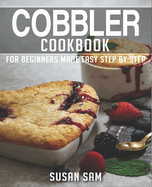 Cobbler Cookbook: Book 1, for Beginners Made Easy Step by Step