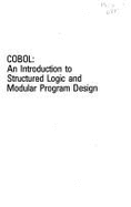 COBOL: An Introduction to Structured Logic and Modular Program Design