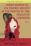 Cobra Woman vs. the Prairie Wolves in the Vortex of the Valley of Darkness