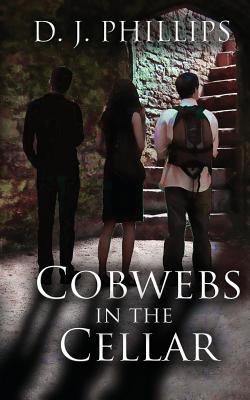 Cobwebs in the Cellar - Phillips, D J