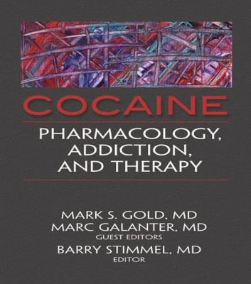 Cocaine: Pharmacology, Addiction, and Therapy - Galanter, Mark, and Stimmel, Barry