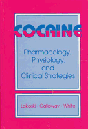 Cocaine: Pharmacology, Physiology, and Clinical Strategies