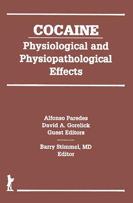 Cocaine: Physiological and Physiopathological Effects - Paredes, Alsonso, and Stimmel, Barry
