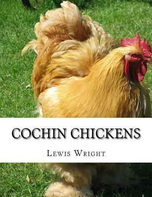 Cochin Chickens: From the Book of Poultry - Wright, Lewis, and Chambers, Jackson (Introduction by)