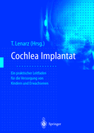 Cochlea-Implantat: Ein Praktischer Leitfaden Fr Die Versorgung Von Kindern Und Erwachsenen