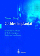 Cochlea-Implantat: Ein Praktischer Leitfaden Fur Die Versorgung Von Kindern Und Erwachsenen