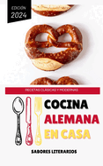 Cocina Alemana en Casa: Recetas Clsicas y Modernas