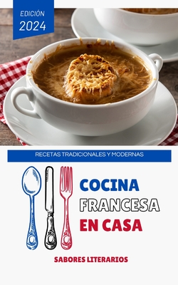 Cocina Francesa en Casa: Recetas Tradicionales y Modernas - Literarios, Sabores