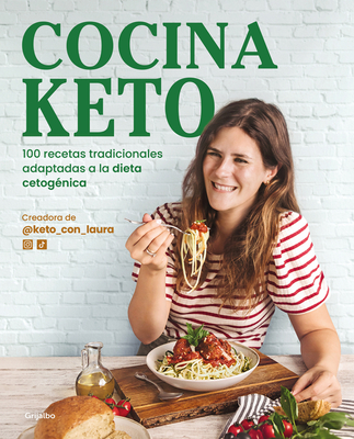 Cocina Keto: 100 Recetas Tradicionales Adaptadas a la Dieta Cetognica / The Keto Kitchen: 100 Traditional Recipes Modified for the Ketogenic Diet - Garat, Laura