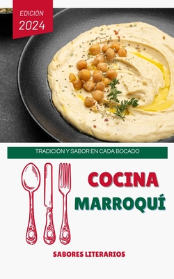 Cocina Marroqu?: Tradici?n y Sabor en Cada Bocado - Literarios, Sabores