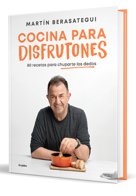 Cocina Para Disfrutones: 80 Recetas Para Chuparte Los Dedos / Kitchen for Enjoym Ent. 80 Recipes - Berasategui, Martn