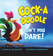 Cock-a-Doodle Don't You Dare!