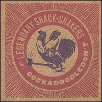 Cockadoodledon't [Bonus Track] - The Legendary Shack Shakers