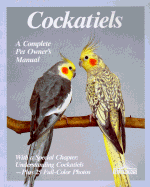 Cockatiels: How to Take Care of Them and Understand Them