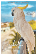 Cockatoo Care Guide: Flock Mentality and Vocal Communication: Social Adaptations for Safety