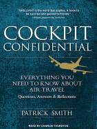 Cockpit Confidential: Everything You Need to Know about Air Travel: Questions, Answers, and Reflections