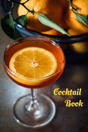 Cocktail Book: Blank Journal Mixed Drinks and Cocktail Recipe Book, Mixology Notebook Record To Write & Fill In, Organize & Reference, 6 x9, 110 Pages