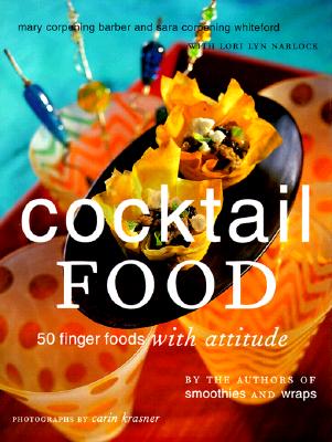 Cocktail Food: 50 Finger Foods with Attitude - Krasner, Carin, and Narlock, Lori Lyn, and Narlock, Lori Lyn
