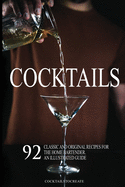 Cocktails: 92 Classic and Original Recipes for the Home Bartender