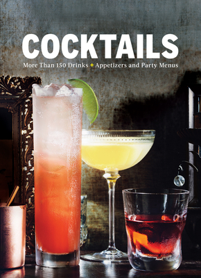 Cocktails: More Than 150 Drinks +Appetizers and Party Menus - The Editors of Food & Wine