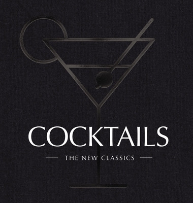 Cocktails: The New Classics (Elevate Your At-Home Bartending with 500 Professional Drink Recipes) - Cider Mill Press