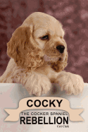 Cocky: The Cocker Spaniel Rebellion: A Discreet Internet Password Book for People Who Love Puppies (6x9 Inch)