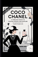 Coco Chanel: A Timeless Legacy in Fashion, Design, and Perfume with Untold Facts That Shaped a Global Icon